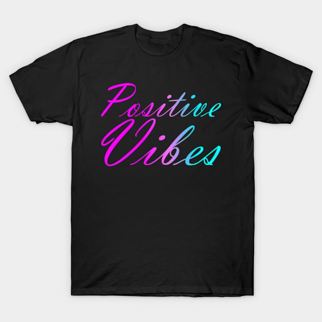 POSITIVE VIBES T-Shirt by RENAN1989